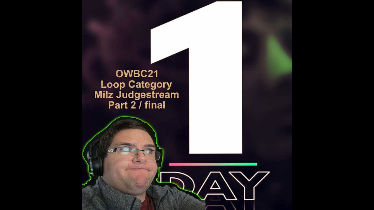 Milz_505 Judgestream series | OWBC21 loop category wildcards / Part 2 final (3 hours of AfK, sorry)