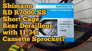 Shimano RD R7000 SS Short Cage Rear Derailleur dengan 11-34t Cassette Sprocket?