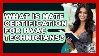 What Is NATE Certification For HVAC Technicians? - Learn As An Adult
