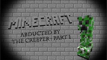 Abducted By The Creeper : Part One