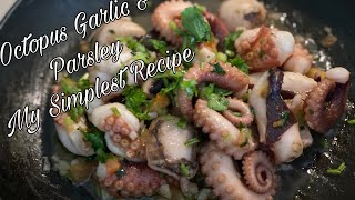 Octopus With Garlic & Parsley My Simplest Recipe