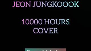 Download Lagu JEON JUNGKOOK 10,000 HOURS SHORT COVER with lyrics by Dan \u0026 shy ft. Justin bieber MP3