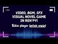 Tutorial Ren’Py #4: Video, BGM, SFX Visual Novel Game – Bikin Player Betah Main!