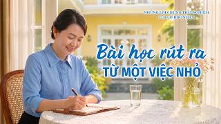 Những Lời chứng Trải nghiệm của Cơ Đốc nhân, Tập 329: Bài học rút ra từ một việc nhỏ