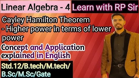 Cayley Hamilton Theorem | Finding higher power in terms of lower power | Linear  Algebra | Lecture 4