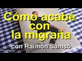 Cómo acabé con la migraña (con Raimon Samsó)