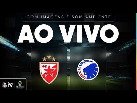 AO VIVO (SOM AMBIENTE): ESTRELA VERMELHA X COPENHAGEN | CONFERENCE LEAGUE 26/27 | 2ª RODADA