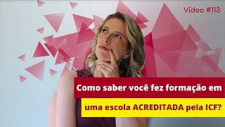 Video #113 - Como saber você fez formação em uma escola ACREDITADA pela ICF?