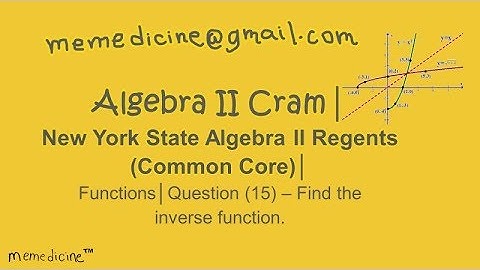 Algebra 2 Cram│ New York Regents│ Functions│ Question (15) – Find the inverse function.
