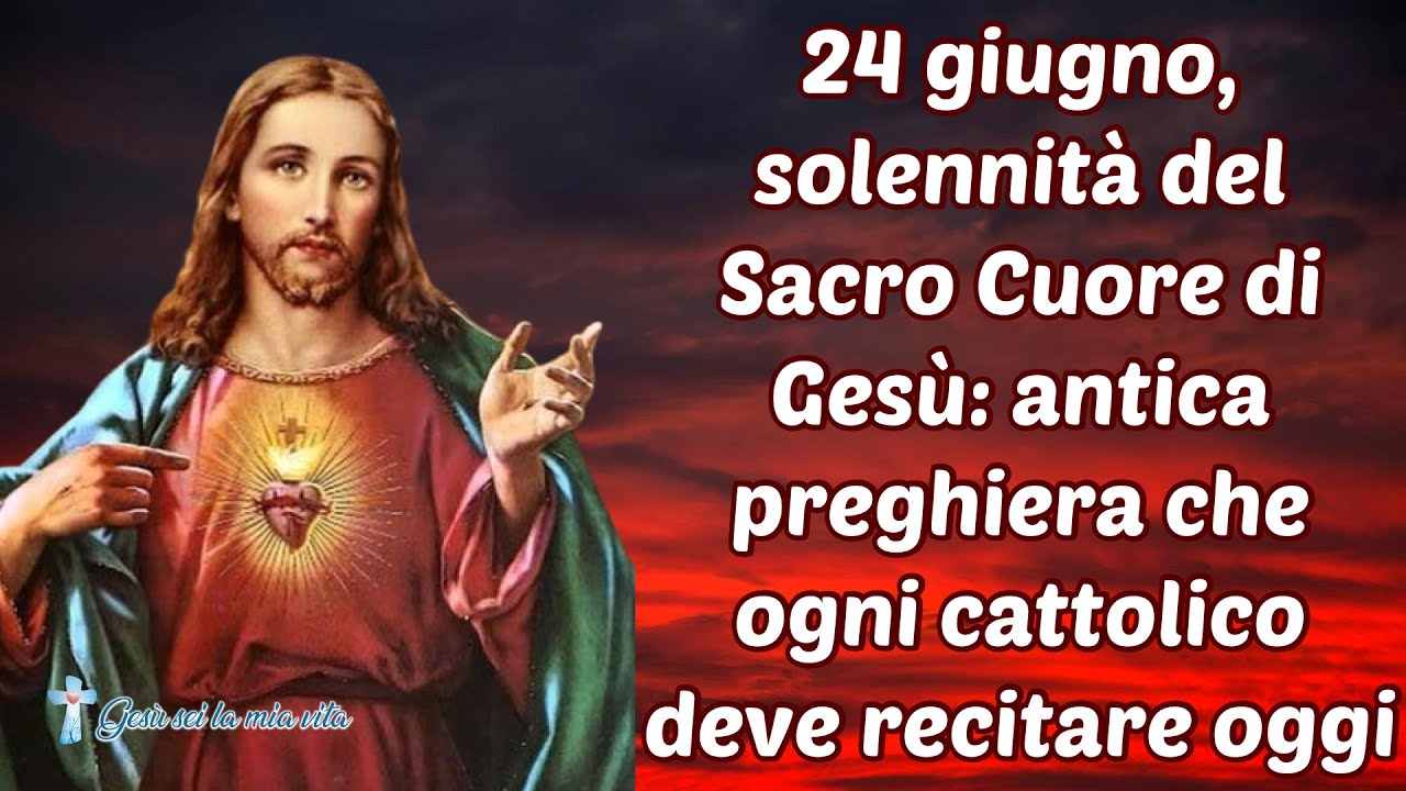 24 giugno, solennità del Sacro Cuore di Gesù: antica preghiera che ogni