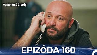 Vymenené Životy Epizóda 160 (Slovenský Dabing)