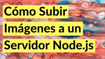 Cómo Subir Imágenes a un Servidor Node.js - Parte 7 - Decidimos donde almacenar las imágenes