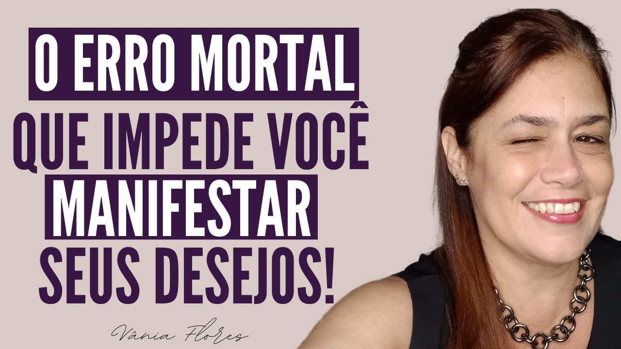 O ERRO FATAL que impede você de manifestar seus desejos! - YouTube