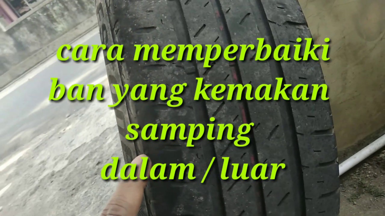 Memperbaiki Ban Kemakan Samping - Ban Roda habis dalam atau luar - YouTube