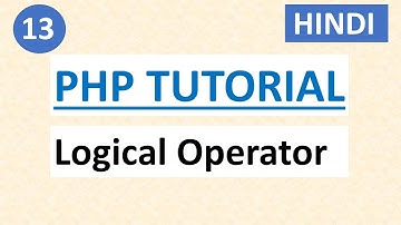 Logical Operators in PHP | #13 PHP tutorial for Beginners in HINDI