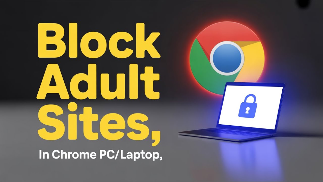 Curated visual reference: Visual Reference: Best Way To Block Adult Sites In Google Chrome Laptop