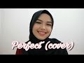 Perfect - Ed Sheeran (cover by Sheryl Shazwanie)