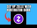 How To Set Up Zelle With Huntington Bank (Full Guide)
