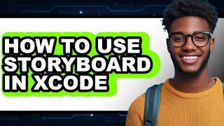 How to Use Storyboard in Xcode - Step by Step