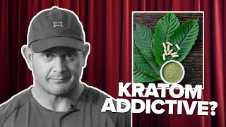 Is Kratom Addictive?