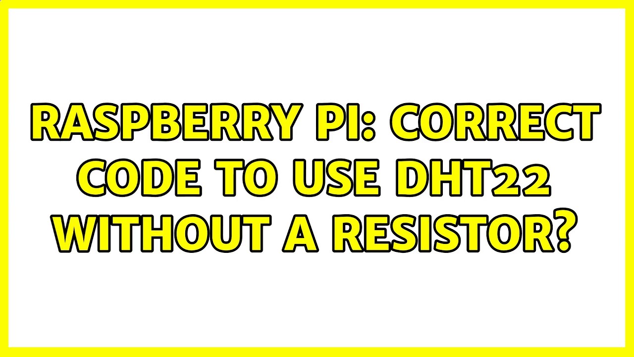 Raspberry Pi: Correct code to use DHT22 without a resistor? - YouTube
