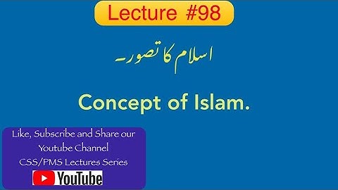 Lecture # 98 Concept of Islam.