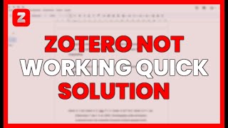 ZOTERO NOT WORKING: QUICK SOLUTION to COMMON ERRORS