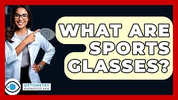 What Are Sports Glasses? - Optometry Knowledge Base