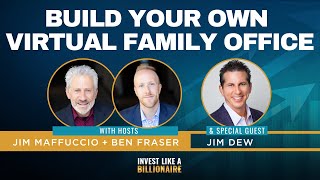 How to Build Your Own Virtual Family Office feat. Jim Dew