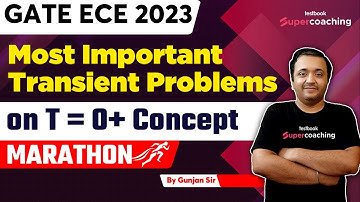 GATE ECE Video Lectures 2023 | Most Important Transient Problems on t = 0+ Concept | By Gunjan Sir