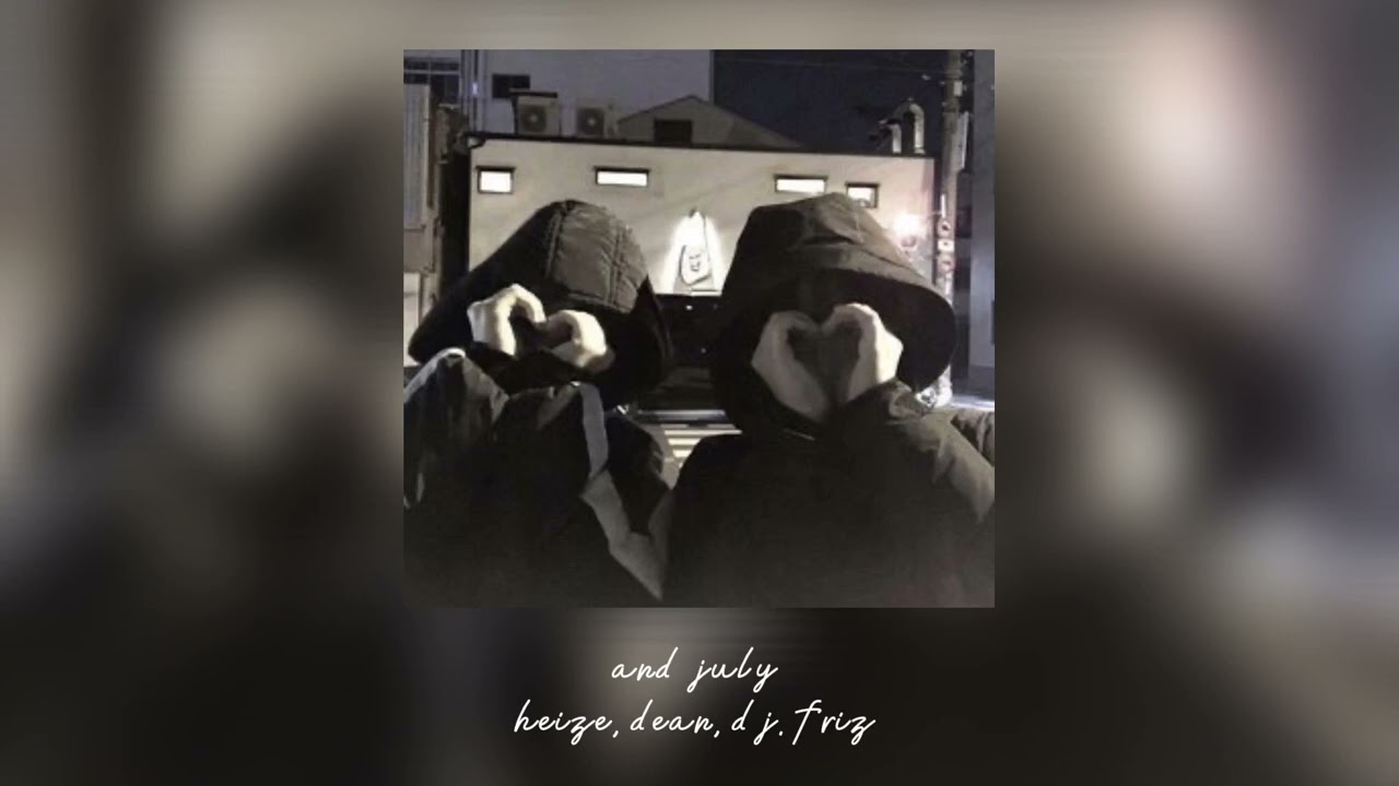 heize, dean, DJ friz  - and july || sped up