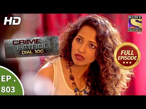 Crime Patrol Dial 100 - Ep 803 - Full Episode - 20th June, 2018