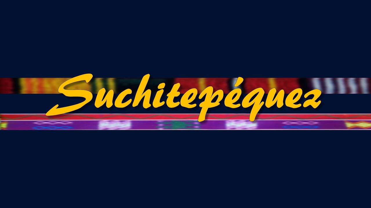 SUCHITEPÉQUEZ YouTube