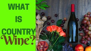 Wine making 101: What is a country wine? screenshot 3