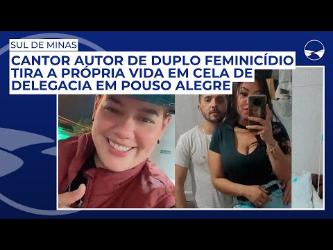 Cantor autor de duplo feminicídio tira a própria vida em cela de delegacia em Pouso Alegre