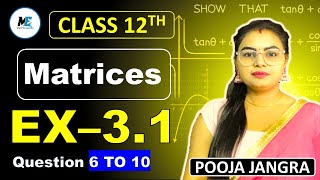 Class 12 Ex- 3.1 Q6 to Q10 | Matrices | Class 12 NCERT CBSE | Class 12 Ex-3.1 By Pooja Jangra
