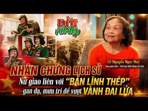 "Bản Lĩnh Thép" Của Nữ Giao Liên Biệt Động Sài Gòn, Gan Dạ Mưu Trí Vượt "Vành Đai Lửa" | Đời Rất Đẹp