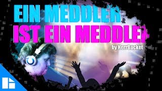 Ein Meddler ist ein Meddler by HerrBucket (Drachenlord Song)