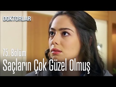 Saçların çok güzel olmuş - Doktorlar 75. Bölüm