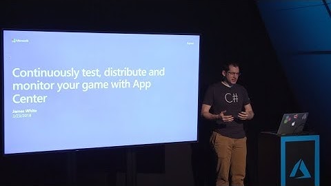 Continuously Test, distribute and monitor your game with App Center - Theater Presentation