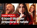 6 NUOVI TITOLI NATALIZI per prepararsi al meglio per LE FESTE | Netflix Italia