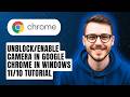 How To Unblock/Enable Camera In Google Chrome in Windows 11/10 Tutorial [2026 Guide]