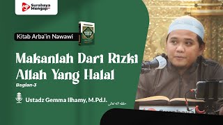 Kitab Arba'in Nawawi (45): Makanlah Dari Rizki Allah Yang Halal bag.3 - Ustadz Gemma Ilhamy, M.Pd.I.