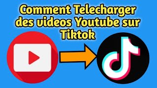 Comment Telecharger des vidéos Youtube sur TikTok