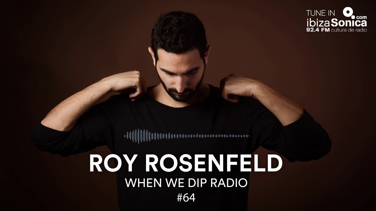 Roy Rosenfeld - When We Dip Radio #64 [18.6.18] - YouTube