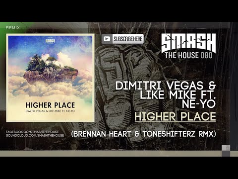 Dimitri Vegas Like Mike Ft Ne Yo Higher Place Brennan Heart Toneshifterz Remix