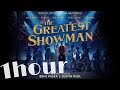 [1 hour!] The Greatest Show (from The Greatest Showman Sound Track)