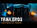 3 historias de terror de traileros  historias de carreteras aterradoras