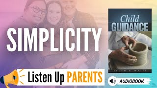 Chapter 25 (Child Guidance - Ellen G White) - Simplicity | Christian family guidance