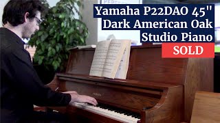 Yamaha P22Dao 45 Dark American Oak Studio Piano Piano Demo & Overview Family Piano Co